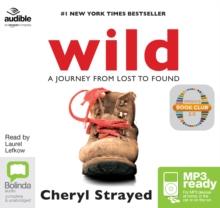 Wild : From Lost to Found on the Pacific Crest Trail