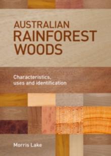 Australian Rainforest Woods : Characteristics, Uses and Identification