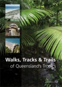 Walks, Tracks and Trails of Queensland's Tropics