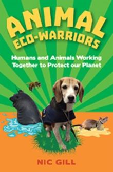 Animal Eco-Warriors : Humans and Animals Working Together to Protect Our Planet