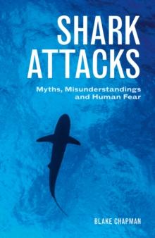 Shark Attacks : Myths, Misunderstandings and Human Fear