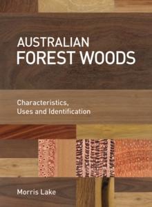 Australian Forest Woods : Characteristics, Uses and Identification