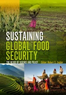 Sustaining Global Food Security : The Nexus of Science and Policy