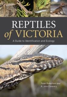 Reptiles of Victoria : A Guide to Identification and Ecology