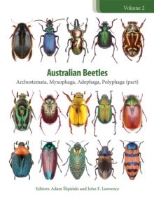 Australian Beetles Volume 2 : Archostemata, Myxophaga, Adephaga, Polyphaga (part)