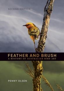 Feather and Brush : A History of Australian Bird Art