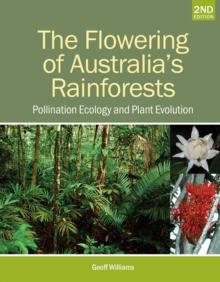 The Flowering of Australia's Rainforests : Pollination Ecology and Plant Evolution