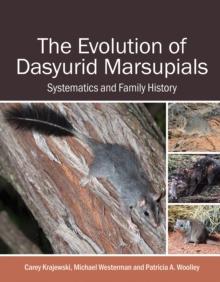 The Evolution of Dasyurid Marsupials : Systematics and Family History