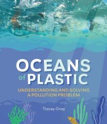 Oceans of Plastic : Understanding and Solving a Pollution Problem