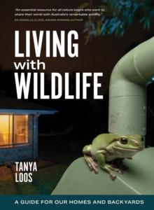 Living with Wildlife : A Guide for Our Homes and Backyards