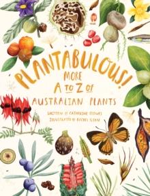 Plantabulous! : More A to Z of Australian Plants