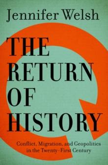 The Return of History : Conflict, Migration, and Geopolitics in the Twenty-First Century