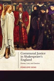 Communal Justice in Shakespeare's England : Drama, Law, and Emotion