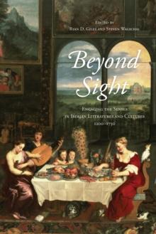 Beyond Sight : Engaging the Senses in Iberian Literatures and Cultures, 1200-1750