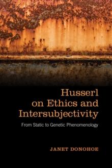 Husserl on Ethics and Intersubjectivity : From Static and Genetic Phenomenology