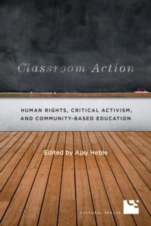 Classroom Action : Human Rights, Critical Activism, and Community-Based Education