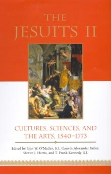 The Jesuits II : Cultures, Sciences, and the Arts, 1540-1773