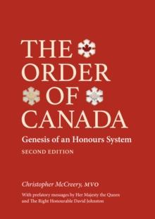 The Order of Canada : Genesis of an Honours System, Second Edition