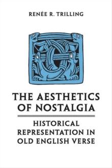 The Aesthetics of Nostalgia : Historical Representation in Old English Verse