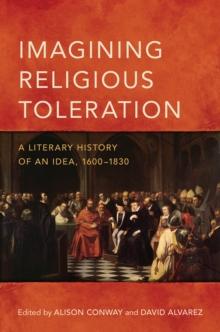 Imagining Religious Toleration : A Literary History of an Idea, 1600-1830