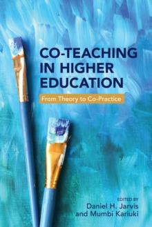 Co-Teaching in Higher Education : From Theory to Co-Practice