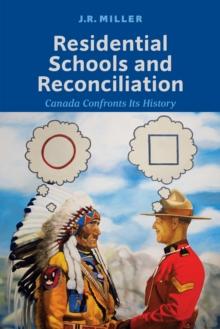 Residential Schools and Reconciliation : Canada Confronts Its History