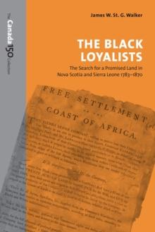 The Black Loyalists : The Search for a Promised Land in Nova Scotia and Sierra Leone, 1783-1870