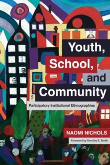 Youth, School, and Community : Participatory Institutional Ethnographies