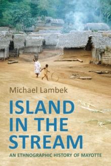 Island in the Stream : An Ethnographic History of Mayotte