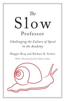 The Slow Professor : Challenging the Culture of Speed in the Academy