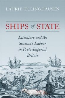 Ships of State : Literature and the Seaman's Labour in Proto-Imperial Britain