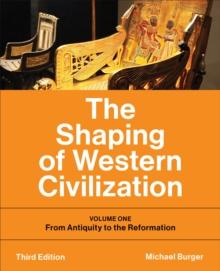 The Shaping of Western Civilization : Volume One: From Antiquity to the Reformation, Third Edition