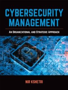 Cybersecurity Management : An Organizational and Strategic Approach