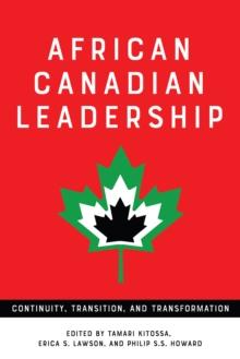 African Canadian Leadership : Continuity, Transition, and Transformation