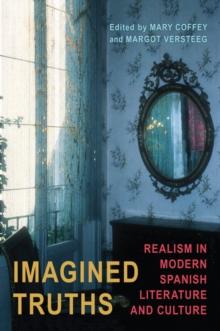 Imagined Truths : Realism in Modern Spanish Literature and Culture