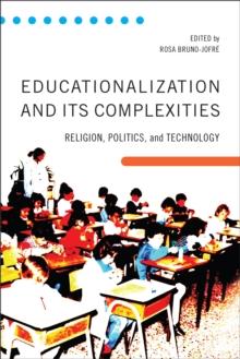 Educationalization and Its Complexities : Religion, Politics, and Technology