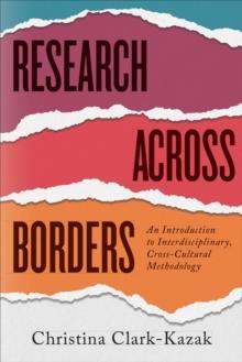 Research across Borders : An Introduction to Interdisciplinary, Cross-Cultural Methodology