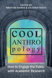 Cool Anthropology : How to Engage the Public with Academic Research