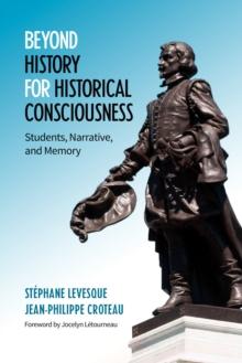 Beyond History for Historical Consciousness : Students, Narrative, and Memory