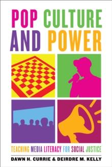 Pop Culture and Power : Teaching Media Literacy for Social Justice