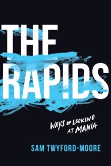 The Rapids : Ways of Looking at Mania