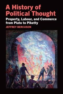 A History of Political Thought : Property, Labor, and Commerce from Plato to Piketty