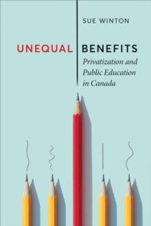 Unequal Benefits : Privatization and Public Education in Canada