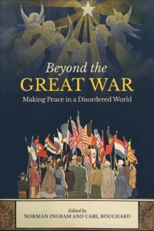 Beyond the Great War : Making Peace in a Disordered World