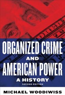 Organized Crime and American Power : A History, Second Edition