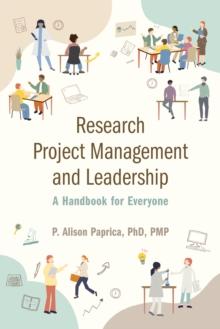 Research Project Management and Leadership : A Handbook for Everyone