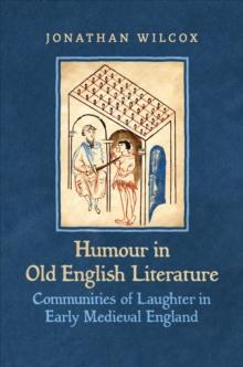 Humour in Old English Literature : Communities of Laughter in Early Medieval England