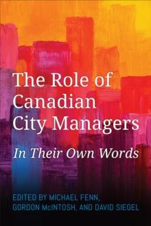 The Role of Canadian City Managers : In Their Own Words