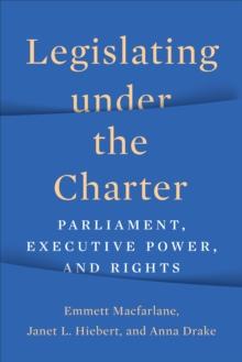 Legislating under the Charter : Parliament, Executive Power, and Rights