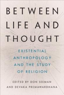 Between Life and Thought : Existential Anthropology and the Study of Religion